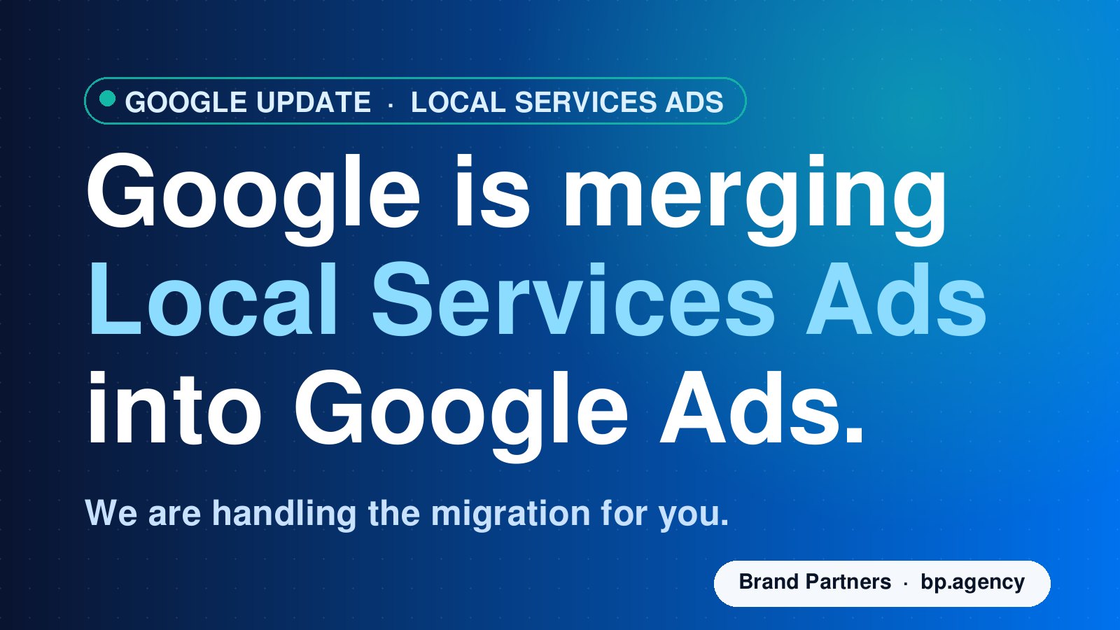 Google Is Merging Local Services Ads Into Google Ads This November - Here Is What That Means For You (And What We Are Already Doing About It)